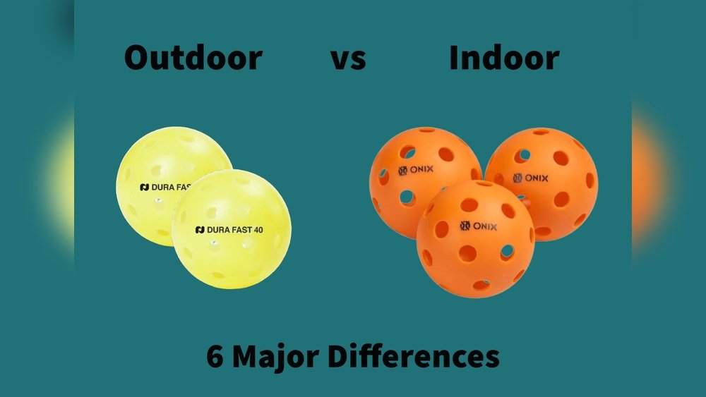 What is the Difference between Indoor And Outdoor Pickleballs