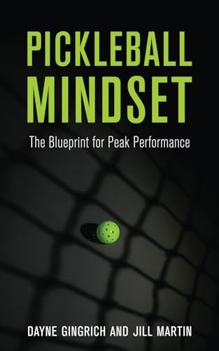 Pickleball Mindset: The Blueprint for Peak Performance