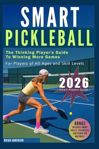 Smart Pickleball: The Thinking Player's Guide to Winning...