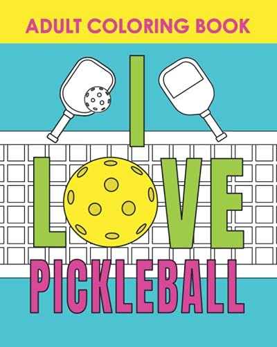 I Love Pickleball: Adult Coloring Book: Relaxing Activity
