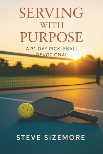 Serving With Purpose: A-31day Pickleball Devotional