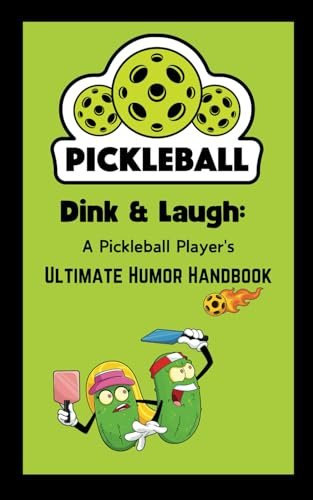 Dink & Laugh: A Pickleball Player's Ultimate Humor Handbook.