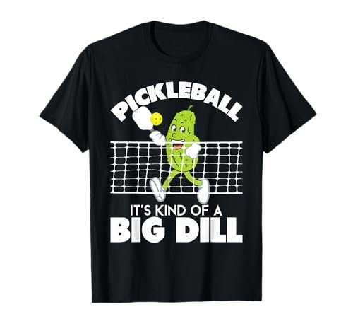 It's Kind of A Big Dill - Funny Pickleball T-Shirt