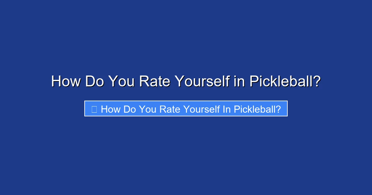 How Do You Rate Yourself in Pickleball?