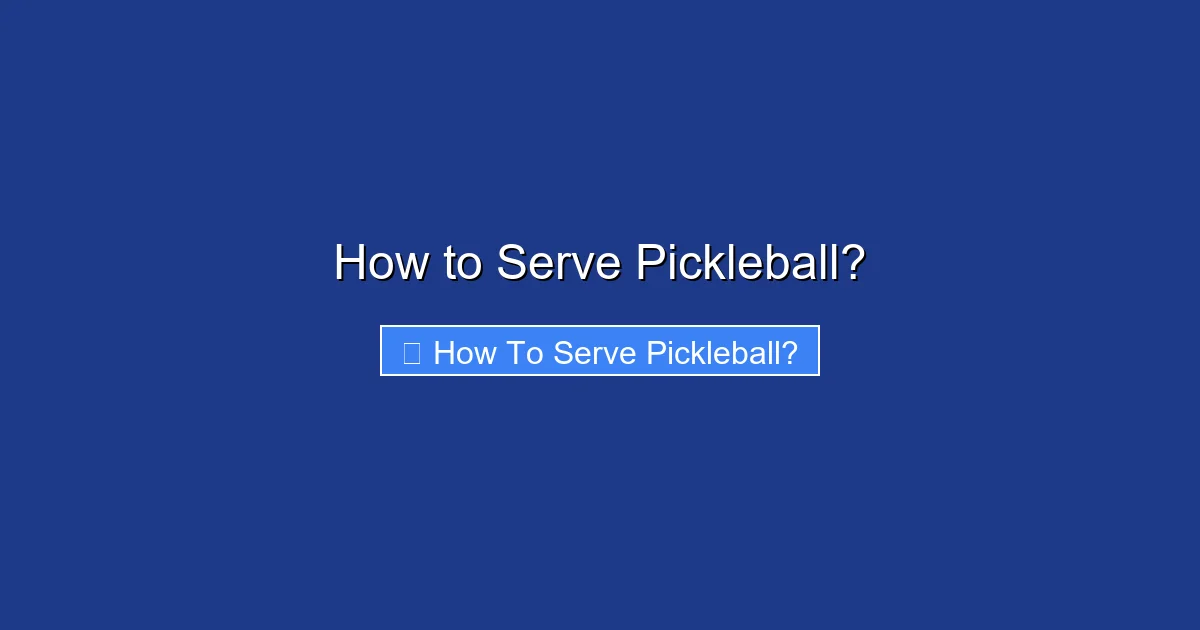 How to Serve Pickleball?