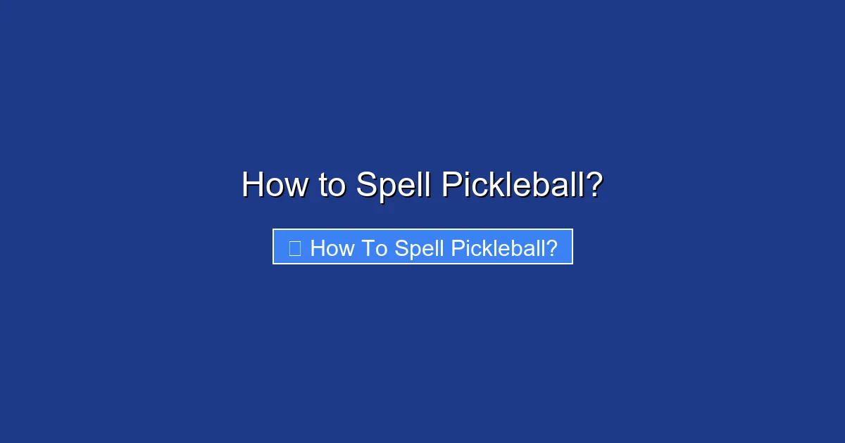 How to Spell Pickleball?