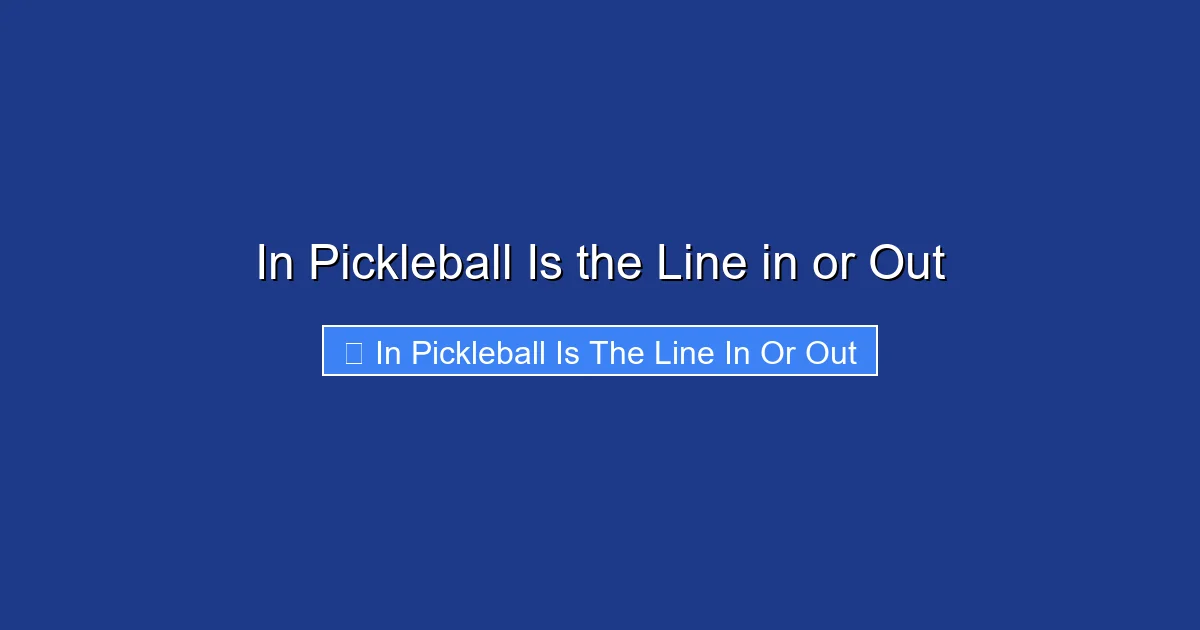 In Pickleball Is the Line in or Out