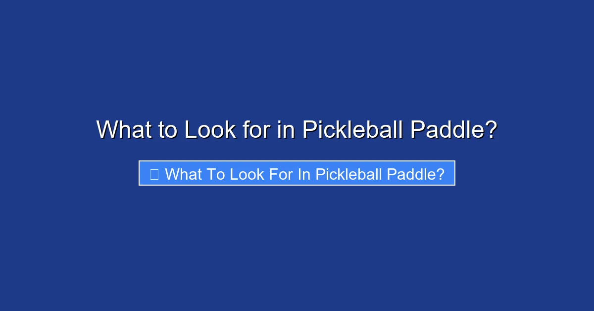 What to Look for in Pickleball Paddle?
