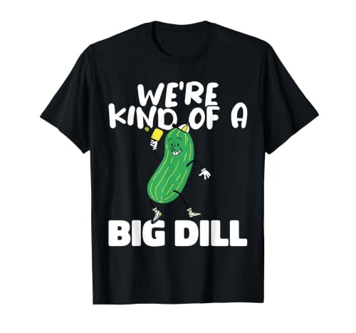 We’re Kind of a Big Dill Paddles Pickleball T-Shirt